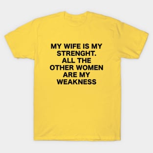 MY WIFE IS MY STRENGHT T-Shirt